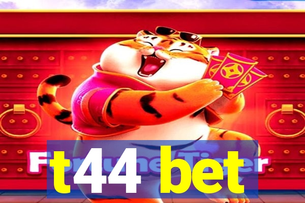 t44 bet